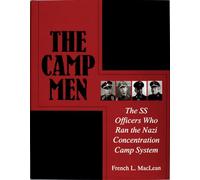 CAMP MEN SS OFFICERS WHO RAN THE NAZI C: SS Officers Who Ran the Nazi Concentration Camp System (Schiffer Military History): The SS Officers Who Ran the Nazi Concentration Camp System