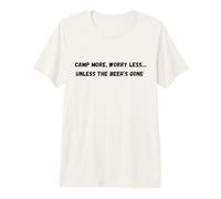 Camp More, Worry Less… Unless the Beer’s Gone Camping Fun Premium T-Shirt
