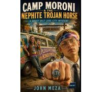 Camp Moroni & The Nephite Trojan Horse: A Great Salt Lake City Mystery: 2