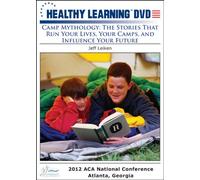 Camp Mythology: The Stories That Run Your Lives, Your Camps, and Influence Your Future
