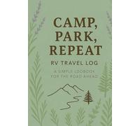 Camp, Park, Repeat: RV Travel Log-Sage Botanical: Track Your Journeys, Campsites, and Travel Moments On the Road (Camp, Park, Repeat Series)