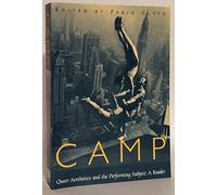 Camp: Queer Aesthetics and the Performing Subject--A Reader (Triangulations: Lesbian/Gay/Queer Theater/Drama/Performance)