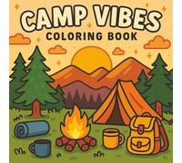Camp Vibes: A Cute and Easy Coloring Book for Adults and Teens Featuring Cozy Camping Moments, Outdoor Adventures, and Relaxing Nature Scenes