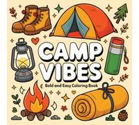 Camp Vibes: Bold and Easy Coloring Book: Campfire Glow, Swinging Slow, Lantern Lights and Starry Nights - A Cozy Wilderness Coloring Escape (Adventure Series: Cute Bold and Easy)