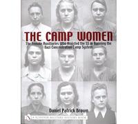 CAMP WOMENTHE: The Female Auxiliaries Who Assisted the SS in Running the Nazi Concentration Camp System (Schiffer Military History): The Female ... in Running the Nazi Concentration Camp System
