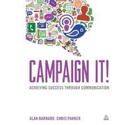 Campaign It!: Achieving Success Through Communication