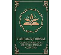 Campaign Journal: Character Builder and Growth Tracking Companion: A DnD & TTRPG Addition for Building Deep Backstories and Tracking Character Growth Across the Entire Campaign