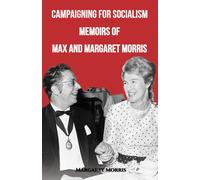 Campaigning for Socialism Memoirs of Max and Margaret Morris