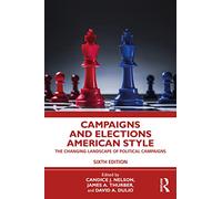 Campaigns and Elections American Style: The Changing Landscape of Political Campaigns