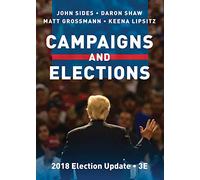 Campaigns and Elections: Rules, Reality, Strategy, Choice, 2018 Election Update