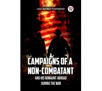 Campaigns of a Non-Combatant and His Romaunt Abroad During the War