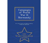 Campaigns of World War II: Normandy - War College Series