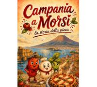 Campania a morsi: La storia della pizza (FOOD TALES - Sapori dall' Italia)