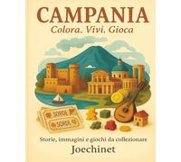 Campania: Colora, Vivi, Gioca: Libro da colorare e da vivere: racconti, illustrazioni e gioco da tavolo fai-da-te ispirato alla Campania (Colora, ... - L’Italia da scoprire regione per regione)