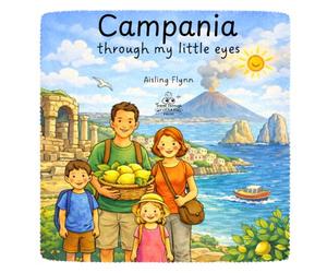 Campania Through My Little Eyes: A Children’s Travel Book Exploring Naples, Pompeii, Mount Vesuvius and the Amalfi Coast