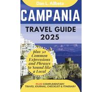 CAMPANIA Travel Guide 2025: For Solo Tourist, Families, Seniors, Couples to Explore Local Food, Phrases, Culture, Family-Friendly Paths with an Ideal ... (Exploring Exquisite Italy Travel Series)