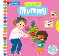 Campbell Books I Love My Mummy : A Push, Pull, Slide Book Board book Campbell Books Multicolor