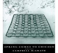Campbell McGrath Spring Comes to Chicago Paperback Book Campbell McGrath Multicolor