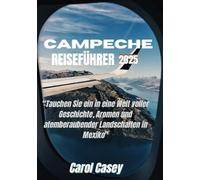 CAMPECHE REISEFÜHRER 2025: Tauchen Sie ein in eine Welt voller Geschichte, Aromen und atemberaubender Landschaften in Mexiko