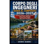 Campeggio del Corpo degli Ingegneri Guida 2026-2027: La guida completa per camper, tende, pesca, navigazione e campeggio sul lungomare dei migliori ... e viaggi panoramici del Corpo d'America