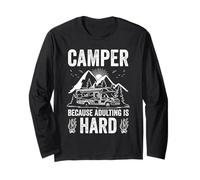 Camper Because Adulting is Hard Camping Humor Long Sleeve T-Shirt