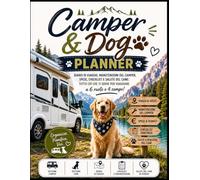 Camper & Dog Planner: Diario di viaggio, aree sosta, manutenzioni del camper, checklist, spese e salute del cane