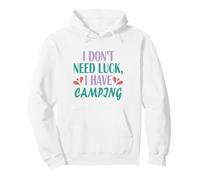 Camper Hiker Outdoor trip I Don’t Need Luck I Have Camping Pullover Hoodie