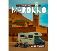 Camper Reiseführer Marokko: Detaillierte Reiserouten | Reisen wie ein Einheimischer | Insider-Tipps | Deckt Marrakesch, Tanger, Fes, Casablanca und mehr ab (Camper Globetrotter DE)