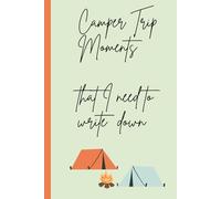 Camper Trip Moments that I need to write down: A dotted Journal to write down your travel memories and moments