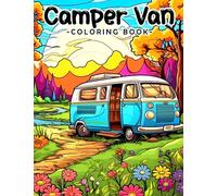 Camper Van Coloring Book: Adventure Life Coloring Pages With Vivid Illustrations For Adults Relaxation And Stress Relief
