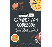 Camper Van Cookbook Blank Recipe Notebook: RV Camping Cookbook Blank Recipe Book Journal To Write In Favorite Family Recipes And Meals (6"x9" 106 Pages)