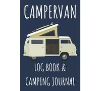 Campervan Log Book and Camping Journal: RV Motorhome Logbook, Caravan Travel Journal, Camper Van Adventure Book, Record Your RV, Gift for Camping ... Navy Blue, Large (6 x 9 inches), 120 Pages