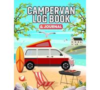 Campervan Log Book and Journal: Record your adventures, memorable moments, activities and places visited, rate campsites and organise future road ... a great gift for camper van life enthusiasts.