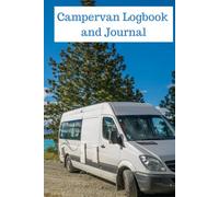 Campervan Logbook and Journal: Hardcover|Hardback|Campsite/stopover records|Fuel log|Expense tracker|Notes|Essential equipment list|Travel planner|