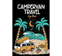 Campervan Travel Log Book: Notebook Journal for the Campervan Traveler | Record Campground Information, Activity Suggestions, Notes, and Photos for Future Reference - Black Cover Design