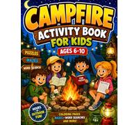 Campfire Activity Book for Kids Ages 6-10: Fun Camping Games, Coloring Pages, Mazes, Word Searches & Crossword Puzzles for Outdoor Adventures, Summer Trips, Family Camping, and Nature Lovers