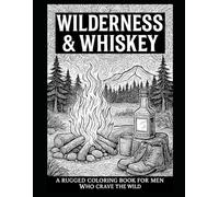 Campfire & Bourbon: An Adult Coloring Escape into Nature, Whiskey, and Solitude For teens and Adult 50 Pages: A Relaxing Coloring Adventure for Outdoor Enthusiasts and Whiskey Lovers