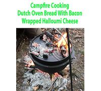 Campfire Cooking. Dutch Oven Bread with Bacon Wrapped Halloumi Cheese