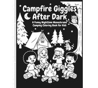 Campfire Giggles After Dark: A Funny Monochrome Nighttime Camping Coloring Book for Kids (Fun Summer coloring Book)