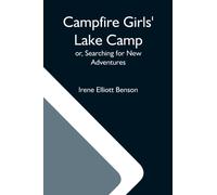 Campfire Girls' Lake Camp; Or, Searching For New Adventures