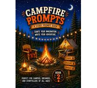 Campfire Prompts: 30 Campfire Story Starters and Creative Writing Adventures for Kids (Creative Story Prompt Adventures)