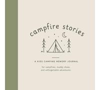 Campfire Stories: A Kids Camping Memory Journal for Adventures, Memories, and Outdoor Fun