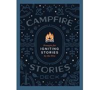 Campfire Stories Deck: Prompts for Igniting Conversation by the Fire: Prompts for Igniting Stories by the Fire