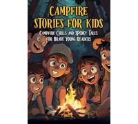 campfire stories for kids: Creepy, Funny & Kid-Friendly Camping Tales for Ages 7-12 - Spooky Fun, Safe Scares and Outdoor Adventure Stories