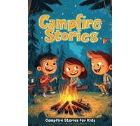 Campfire Stories for Kids: Gather Round for Spooky, Funny Campfire Tales, Perfect for Young Adventurers & Story Lovers