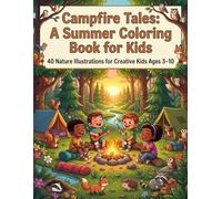 Campfire Tales: A Summer Coloring Book for Kids: 40 Nature Illustrations for Creative Kids Ages 3-10