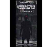 CAMPFIRE TALES FROM UNCLE ROB VOL. 4: WHAT THE H3LL? (CAMPFIRE TALES FROM UNCLE ROB: WHAT THE H3LL?)
