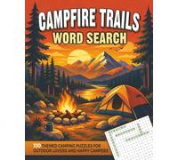 Campfire Trails Word Search: 100 Themed Camping Word Search Puzzles for Outdoor Lovers and Happy Campers | Great for Kids, Teens, Adults, and Seniors