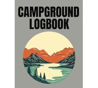 Campground Logbook: Camping Notebook & Road Trip Planner