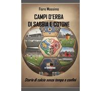 Campi d'Erba di Sabbia e Cotone: Storie di calcio senza tempo e confini
